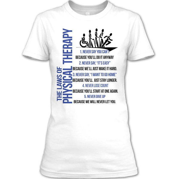 The Laws Of Physical Therapy T Shirt, Never Say You Can't T Shirt