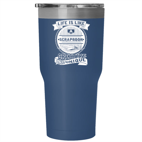 Life Is Like A Scrapbook Creative And Unique Tumbler 30 oz Stainless Steel, Cool Travel Mug
