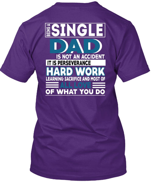 Being A Single Dad Is Not An Accident T Shirt, Being A Papa T Shirt
