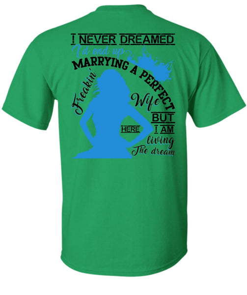 I'd End Up Marrying A Wife T Shirt, I Love Wife T Shirt