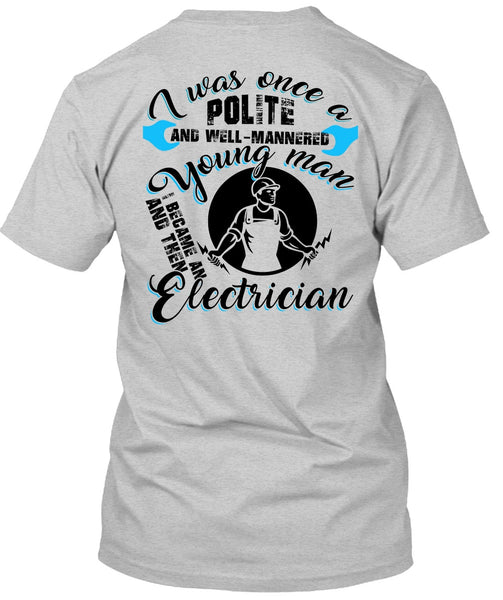 I Became An Electrician T Shirt, Being An Electrician T Shirt