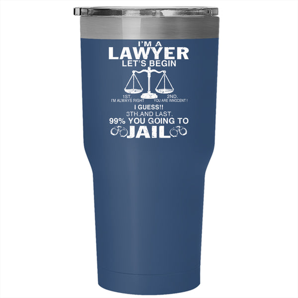 I'm A Lawyer Tumbler 30 oz Stainless Steel, Funny Gift For Lawyer Travel Mug