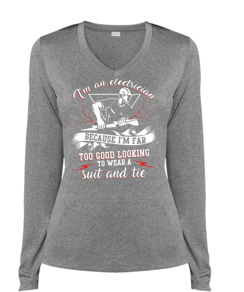 I'm An Electrician T Shirt, I'm Far Too Good Looking T Shirt, Cool Shirt (Ladies LS Heather V-Neck)