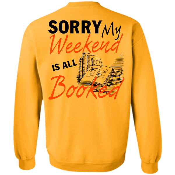 Being A Reader T Shirt, Sorry My Weekend Is All Booked Sweatshirt
