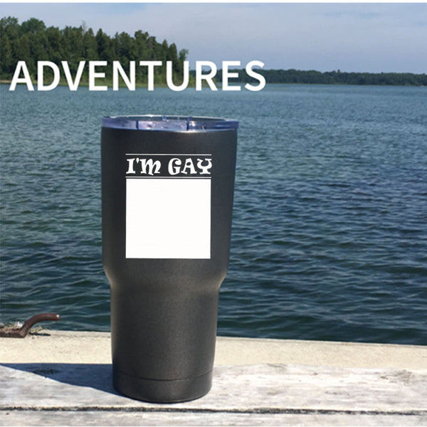 I'm Gay Tumbler 30 oz Stainless Steel, I Love It Travel Mug