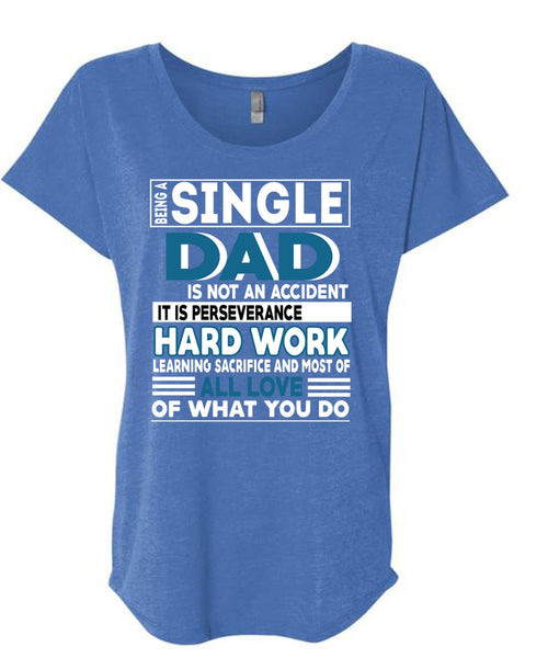Being A Single Dad Is Not An Accident T Shirt, Being A Papa T Shirt, Cool Shirt (Ladies' Triblend Dolman Sleeve)