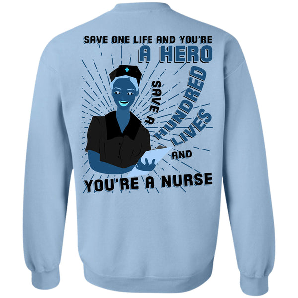 Being A Nurse T Shirt, Save A Hundred Lives Sweatshirt