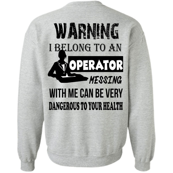 Being A Operator T Shirt, I Belong To An Operator Messing With Me Sweatshirt