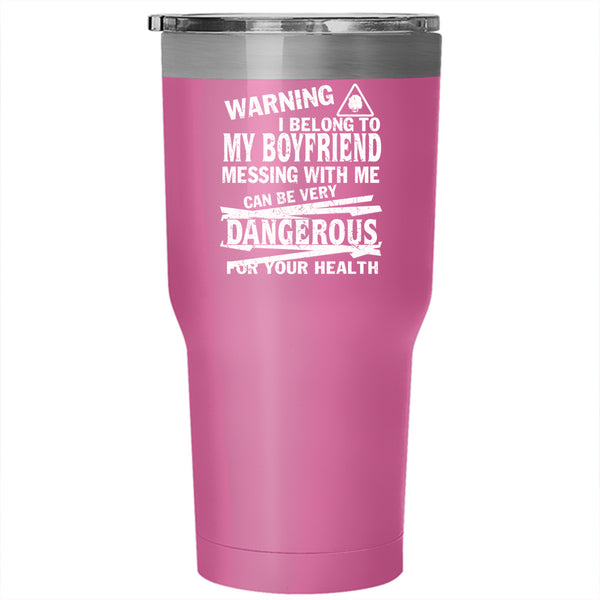 I Belong To My Boyfriend Tumbler 30 oz Stainless Steel, Don't Mess With Me Travel Mug