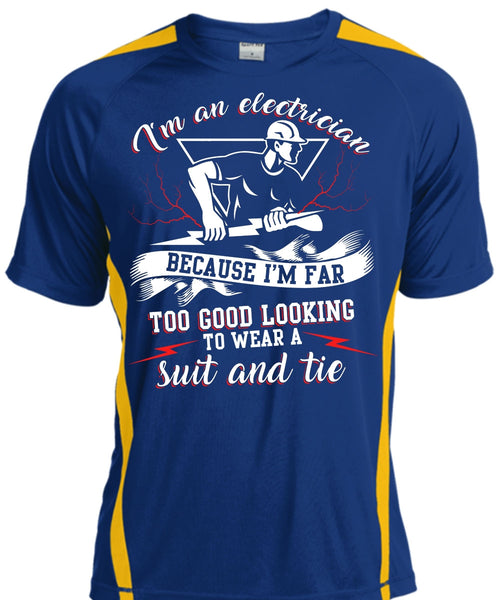 I'm An Electrician T Shirt, I'm Far Too Good Looking T Shirt, Cool Shirt