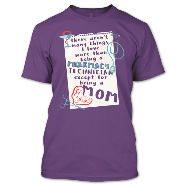 Being A Pharmacy Technician T Shirt, Except For Being A Mom T Shirt