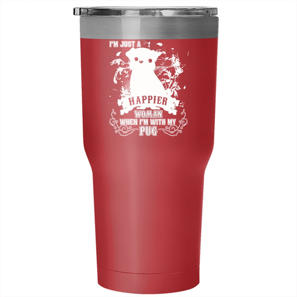 I'm Just A Happier Woman Tumbler 30 oz Stainless Steel, I'm With My Pug Travel Mug