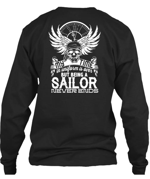 Being A Sailor Never Ends T Shirt, My Time In Uniform Is Over T Shirt