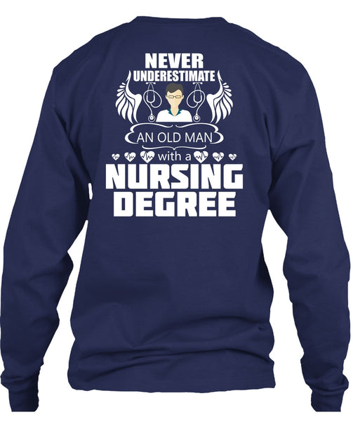 Never Underestimate An Old Man T Shirt, Nursing Degree T Shirt