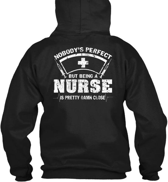 Being A Nurse Is Pretty Damn Close T Shirt, I Love Nursing T Shirt