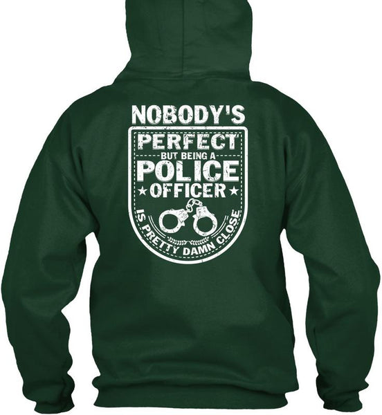 Being A Police Officer Is Pretty Damn Close T Shirt, I Love Police T Shirt
