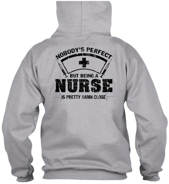 Being A Nurse Is Pretty Damn Close T Shirt, Being A Nurse T Shirt