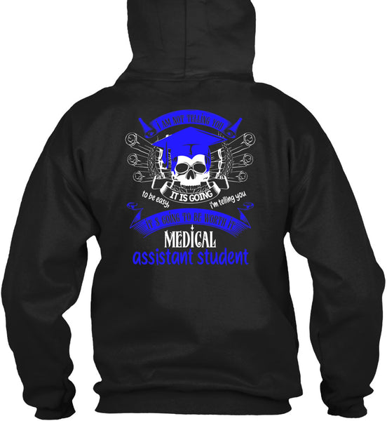 It's Going To Be Worth It Medical Assistant Student T Shirt, Calls Me A Medical Assistant T Shirt