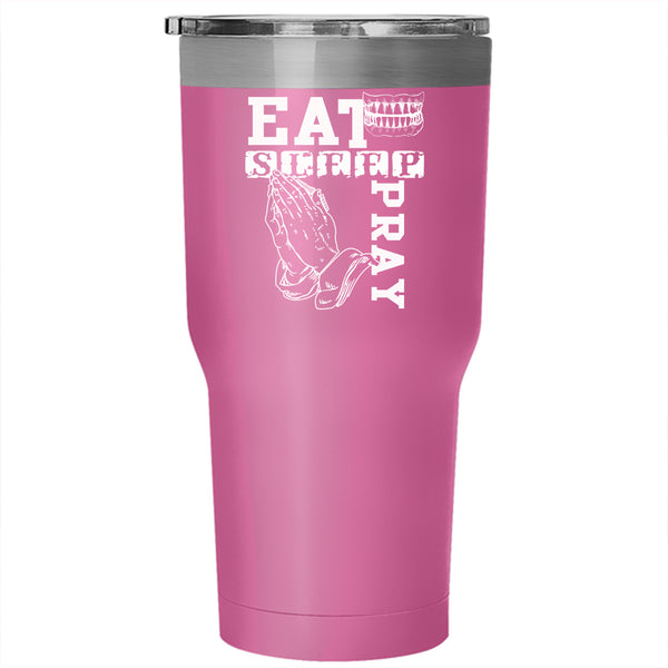 Eat Sleep Pray Tumbler 30 oz Stainless Steel, Awesome Gift Travel Mug