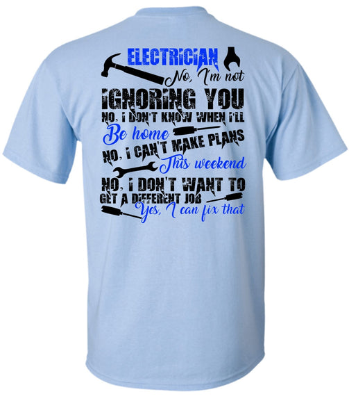 Electrician I'm Not Ignoring You T Shirt, I Love Electrician T Shirt