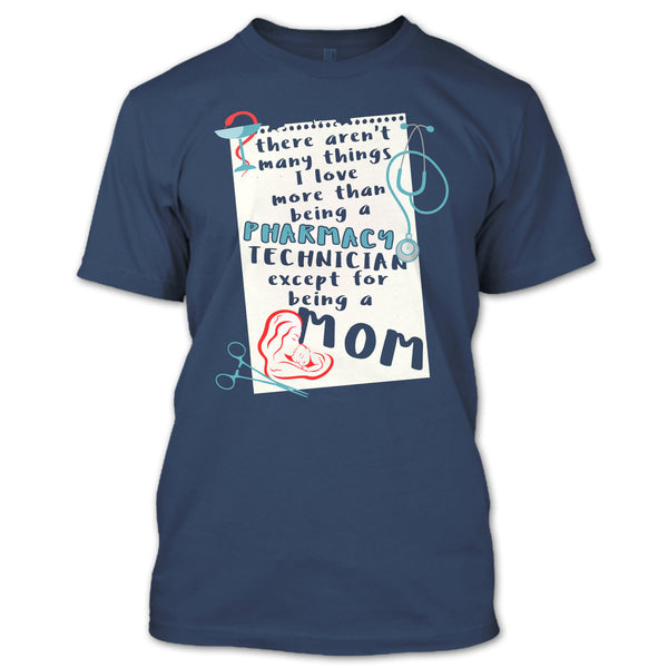 Being A Pharmacy Technician T Shirt, Except For Being A Mom T Shirt