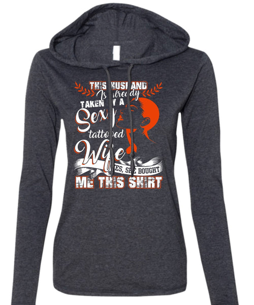 This Husband Is Already Taken By A Tattooed Wife T Shirt, Being A Wife T Shirt (Anvil Ladies Ringspun Hooded)