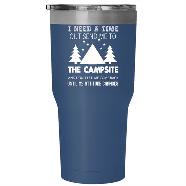 I Need A Time Out Send Me To The Campsite Tumbler 30 oz Stainless Steel, Cool Travel Mug
