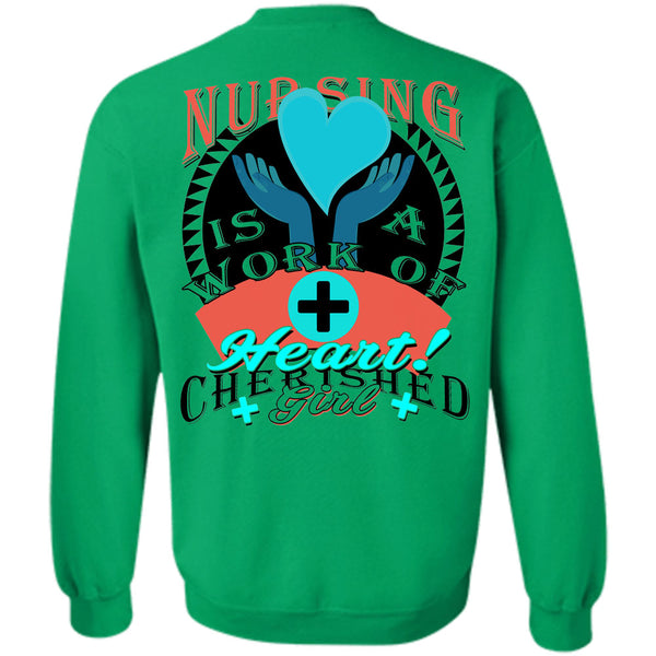 Being A Nurse T Shirt, Nursing Is A Work Of Heart Sweatshirt