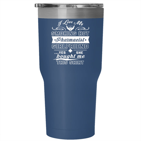 I Love My Hot Pharmacist Girlfriend Tumbler 30 oz Stainless Steel, Cool Couple Travel Mug