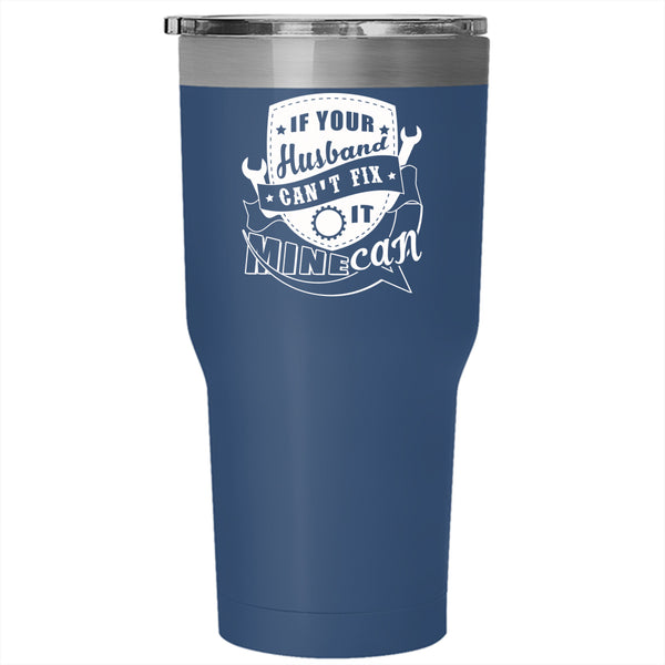 If Your Husband Can't Fix It Mine Can Tumbler 30 oz Stainless Steel, Marry Travel Mug