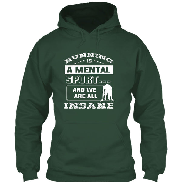 Runing Is A Mental Sport T Shirt, And We Are All Insane T Shirt