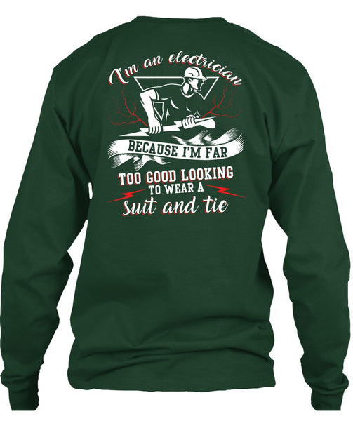 I'm An Electrician T Shirt, I'm Far Too Good Looking T Shirt