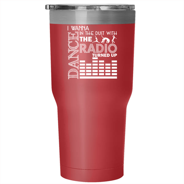 I Wanna Dance In The Dust Tumbler 30 oz Stainless Steel, I Love Dancing Travel Mug