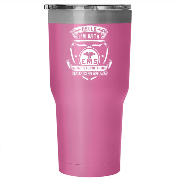 I'm With EMS Tumbler 30 oz Stainless Steel, Awesome Gift For Nurse Travel Mug