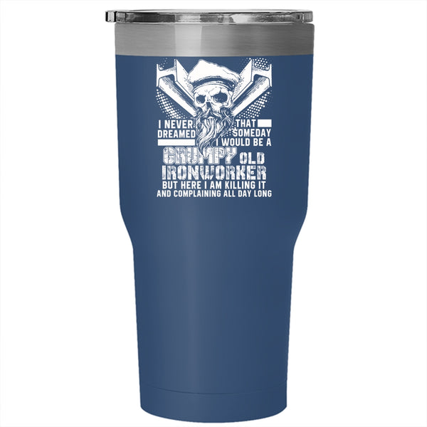 I Would Be A Grumpy Old Ironworker Tumbler 30 oz Stainless Steel, Cool Grandfather Travel Mug