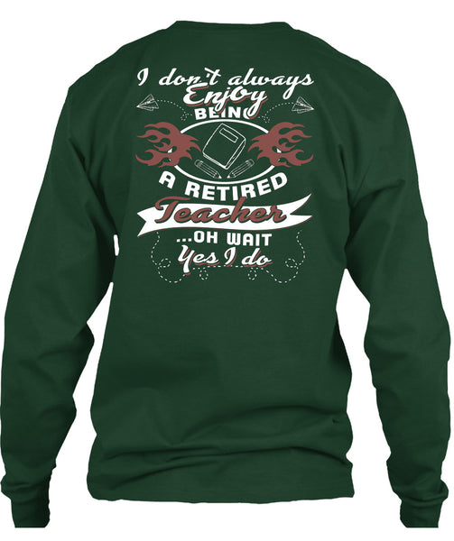 Being A Retired Teacher T Shirt, I Love Teaching T Shirt