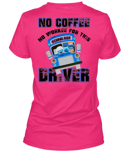 No Workee For This School Bus Driver T Shirt, I Love Bus T Shirt