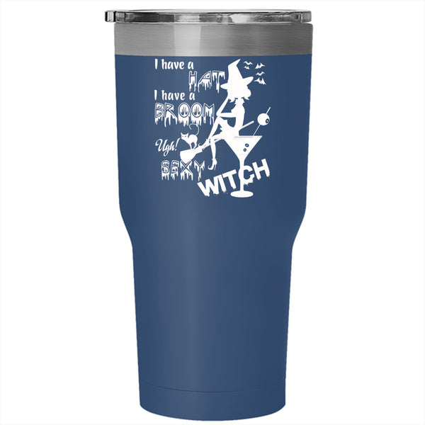 I Have A Hat Tumbler 30 oz Stainless Steel, I Have A Broom Travel Mug