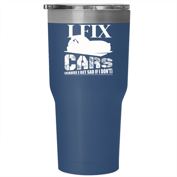 I Fix Cars Tumbler 30 oz Stainless Steel, Cool Gift For Car Mechanics Travel Mug