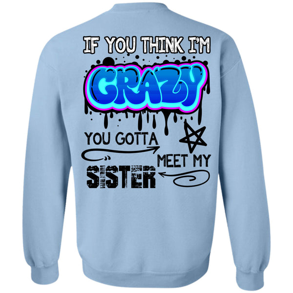Being A Sister T Shirt, You Gotta Meet My Sister Sweatshirt
