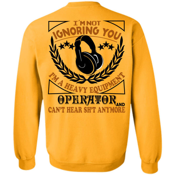 Being A Operator T Shirt, I'm Not Ignoring You Sweatshirt
