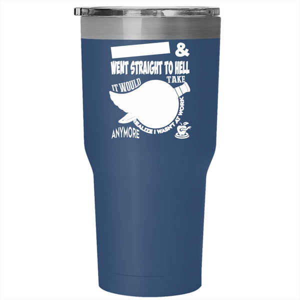 It Would Take Me A Week Tumbler 30 oz Stainless Steel, Funny Saying Travel Mug