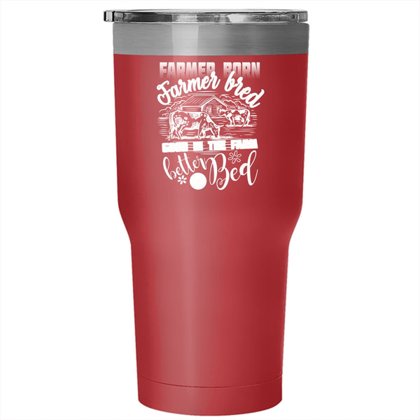 Farmer Born Farmer Bred Tumbler 30 oz Stainless Steel, Funny Farmer Travel Mug