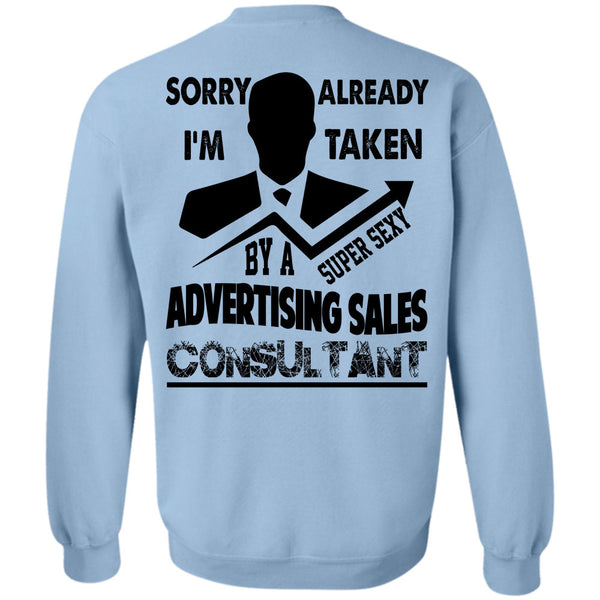 Being A Seller T Shirt, I'm Taken By A Advertising Sales Consultant Sweatshirt