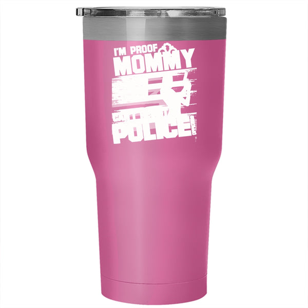 I'm Proof Mommy Can't Resist Police Officers Tumbler 30 oz Stainless Steel, Cool Policeman Travel Mug