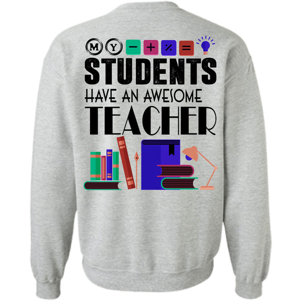 Being A Teacher T Shirt, My Students Have An Awesome Teacher Sweatshirt