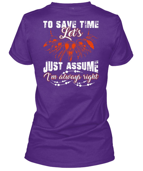 To Save The Let's Just Assume T Shirt, I'm Always Right T Shirt