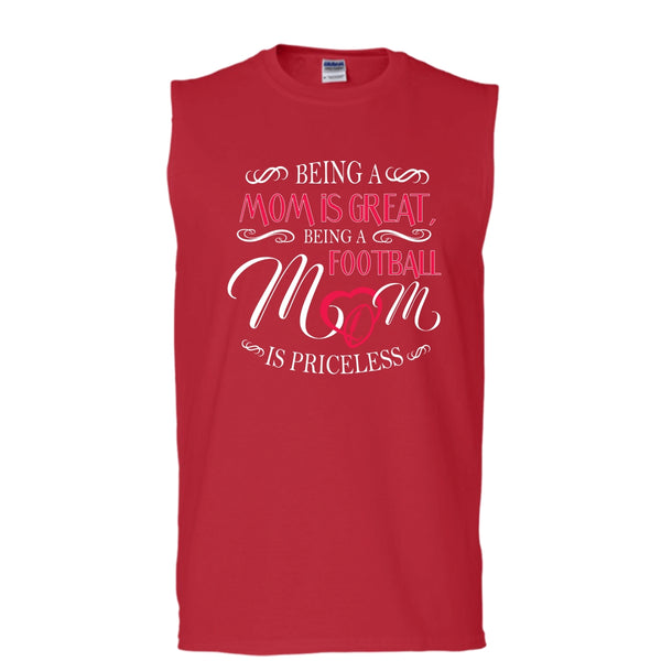 Being A Mom Is Great Shirt, Being A Football Mom Is Priceless Shirt (Men's Cotton Sleeveless)