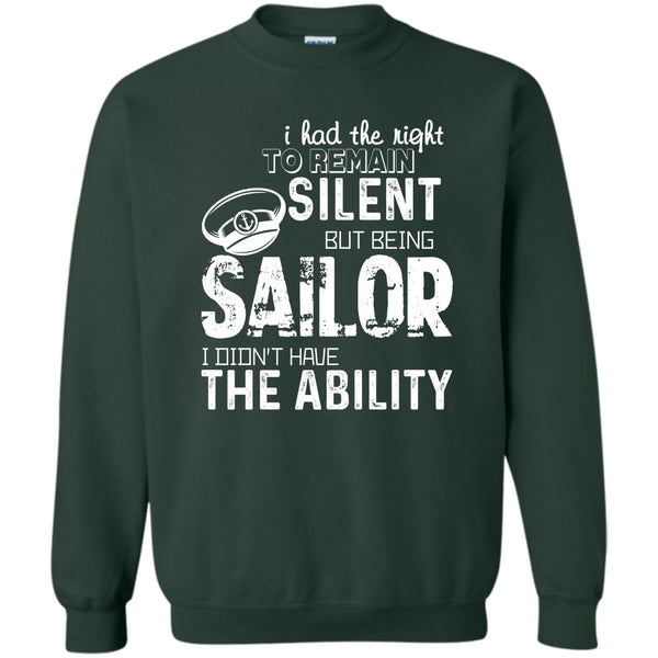 Being A Sailor T Shirt, I Didn’t Have The Ability Sweatshirt