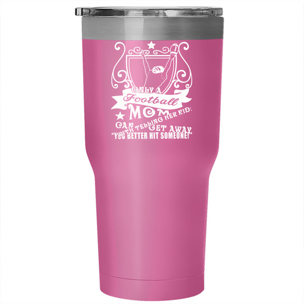 Football Mom Tumbler 30 oz Stainless Steel, Funny Gift For Mommy Travel Mug